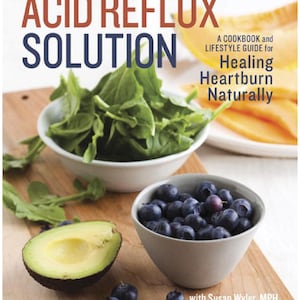 The Acid Reflux Solution - A Cookbook and Lifestyle Guide for Healing Heartburn Naturally! PDF Download!