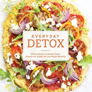 Everyday Detox - 100 Easy Recipes To Remove Toxins, Promote Gut Health And Lose Weight Naturally! PDF DOWNLOAD!