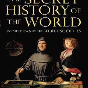The Secret History of the World: As Laid Down by the Secret Societies! PDF File For Instant Download!