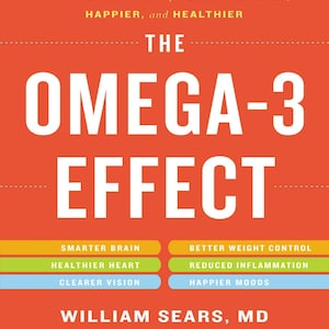 The Omega-3 Effect : Everything You Need to Know About the Super Nutrient for Living Longer, Happier, and Healthier! PDF File!