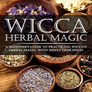 Wicca Herbal Magic: Beginner&#39;s Guide with Herb Spells (PDF Download)