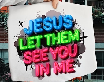 Jesus Let Them See You In Me PNG, Neon Christian Quote Clipart (Digital Download)