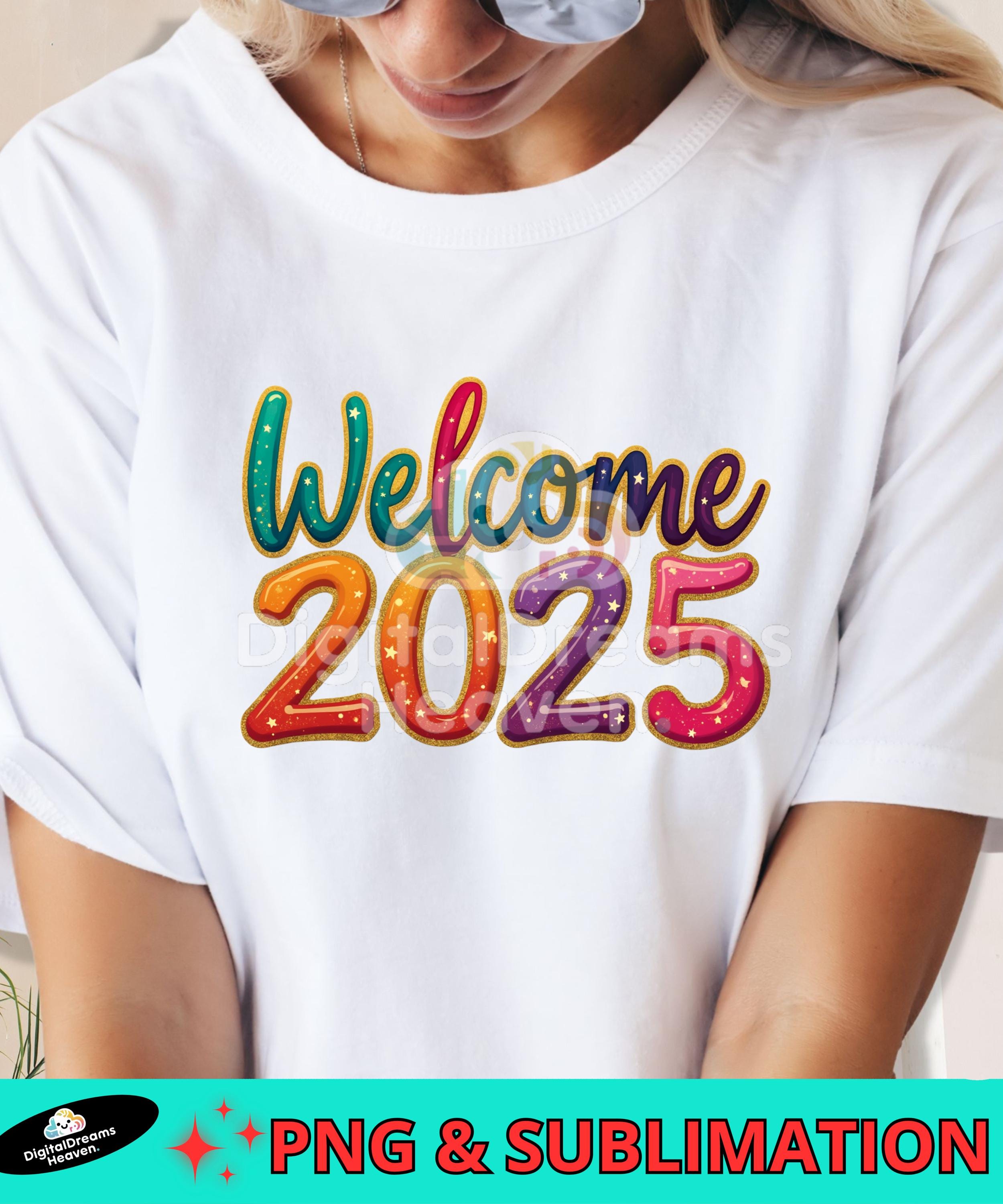 Welcome 2025 PNG Digital Download – New Year Sublimation Design for T ...