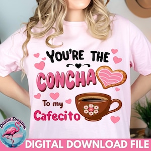 You&#39;re the Concha to My Cafecito PNG, Cute Spanish Valentine Design, Mexican Love Digital Download, Valentine Shirt Sublimation. concha love