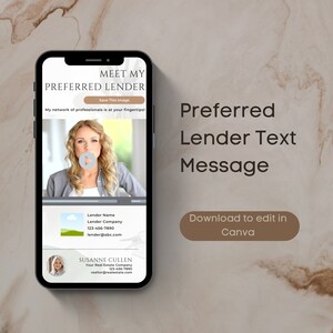 Puede incluir: La pantalla de un teléfono inteligente muestra un gráfico con el texto "Meet My Preferred Lender". El gráfico presenta un reproductor de video con una mujer hablando y una tarjeta de contacto con el texto "Lender Name, Lender Company, 123-456-7890, lender@abc.com". El gráfico también incluye una tarjeta de contacto con el texto "Susanne Cullen, Your Real Estate Company, 123-456-7890, realtor@realestate.com". El texto "Preferred Lender Text Message" se muestra en el lado derecho de la imagen. Un botón marrón con el texto "Download to edit in Canva" se muestra debajo del texto.