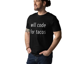 Will Code for Tacos - Unisex organic cotton t-shirt