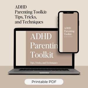 May include: A laptop and smartphone display the "ADHD Parenting Toolkit" title in a beige and white design. The laptop screen and phone screen show the same design. The text "Tips, Tricks, and Techniques" is also visible. A white button at the bottom reads "Printable PDF."