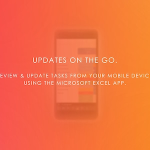 May include: A screenshot of a mobile phone displaying the Microsoft Excel app. The text on the screen reads "UPDATES ON THE GO. REVIEW & UPDATE TASKS FROM YOUR MOBILE DEVICE USING THE MICROSOFT EXCEL APP."