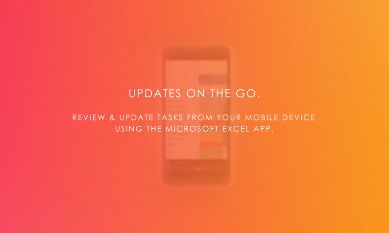 May include: A screenshot of a mobile phone displaying the Microsoft Excel app. The text on the screen reads "UPDATES ON THE GO. REVIEW & UPDATE TASKS FROM YOUR MOBILE DEVICE USING THE MICROSOFT EXCEL APP."
