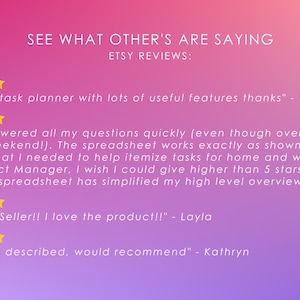 May include: A screenshot of Etsy reviews for a task planner spreadsheet. The reviews are positive and highlight the spreadsheet's usefulness for organizing tasks and projects. "Excellent task planner with lots of useful features thanks" - Robert. "Cindy answered all my questions quickly (even though over a holiday weekend!). The spreadsheet works exactly as shown and is exactly what I needed to help itemize tasks for home and work. As a Project Manager, I wish I could give higher than 5 stars for how much this spreadsheet has simplified my high level overview..." - Daphne. "Excellent Seller!! I love the product!!" - Layla. "Exactly as described, would recommend" - Kathryn.
