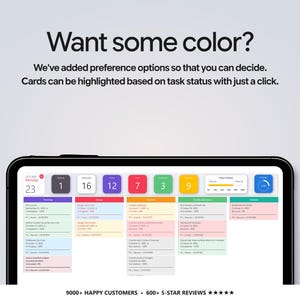 May include: A digital task management interface displayed on a tablet screen. The text reads: Want some color? We've added preference options so that you can decide. Cards can be highlighted based on task status with just a click. 9000+ HAPPY CUSTOMERS &bull; 600+ 5-STAR REVIEWS.