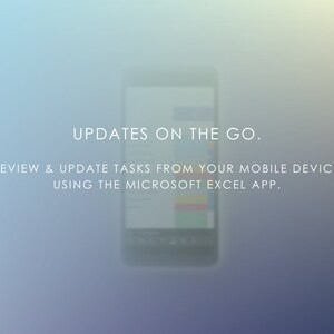 May include: A smartphone displaying the Microsoft Excel app with the text "UPDATES ON THE GO. REVIEW & UPDATE TASKS FROM YOUR MOBILE DEVICE USING THE MICROSOFT EXCEL APP."