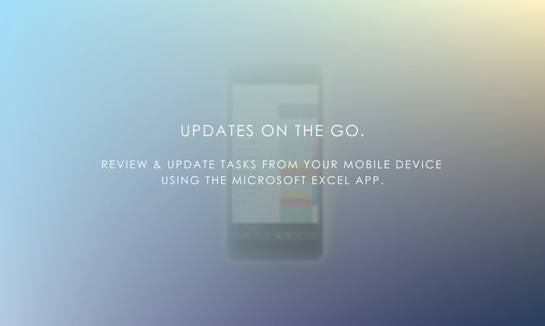 May include: A smartphone displaying the Microsoft Excel app with the text "UPDATES ON THE GO. REVIEW & UPDATE TASKS FROM YOUR MOBILE DEVICE USING THE MICROSOFT EXCEL APP."