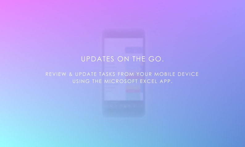 May include: A screenshot of a mobile phone displaying the Microsoft Excel app. The text on the screen reads "UPDATES ON THE GO. REVIEW & UPDATE TASKS FROM YOUR MOBILE DEVICE USING THE MICROSOFT EXCEL APP."