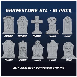 May include: A collection of ten gray gravestone models, each with a unique design. The gravestones feature skulls, crosses, and other spooky elements. Text on the image reads "GRAVESTONE STL - 10 PACK" and "ONLY AVAILABLE AT NUTTYCREATOR.ETSY.COM".
