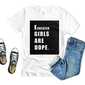 Educated Girls Are Dope T-Shirt