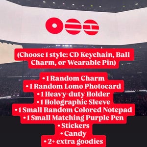 May include: A product listing graphic featuring red text on a dark background. The text reads: Choose 1 style: CD Keychain, Ball Charm, or Wearable Pin. Includes 1 random charm, 1 random lomo photocard, 1 heavy-duty holder, 1 holographic sleeve, 1 small random colored notepad, 1 small matching purple pen, stickers, candy, and 2+ extra goodies.