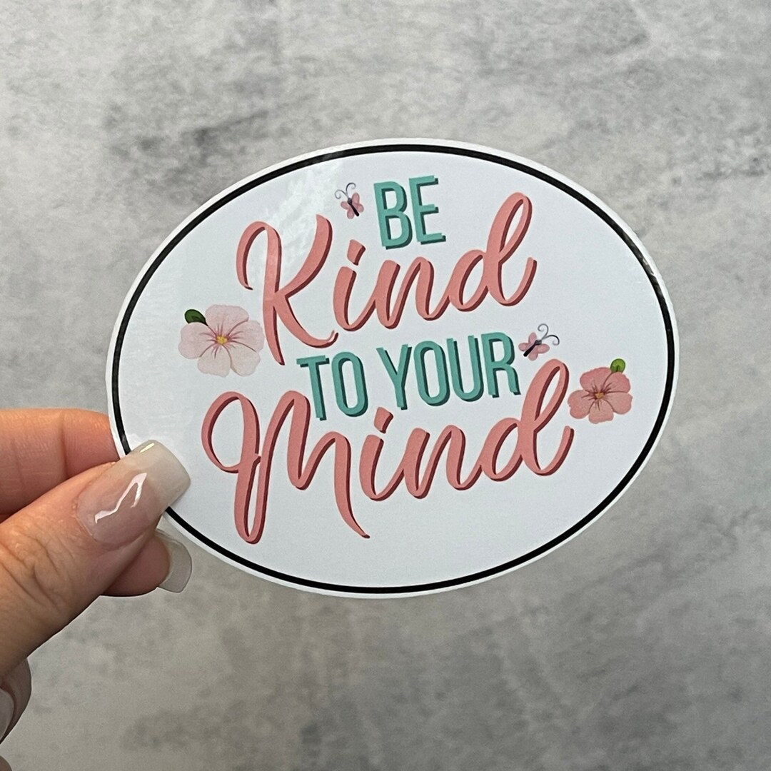 Be Kind to Your Mind Sticker: Waterproof Mental Health Quote - Etsy