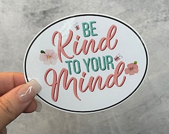 Motivational Sticker | Be Kind to your mind | Mental Health motivational quote | Vinyl waterproof stickers | Water bottle sticker
