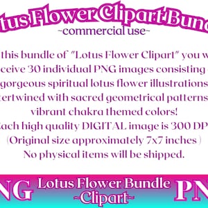 May include: A digital download of 30 high-quality PNG images featuring lotus flower illustrations with geometric patterns in vibrant chakra colors. Each image is 300 DPI and approximately 7x7 inches.