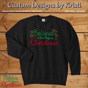 Believe In The Magic of Christmas - Black Crewneck Sweatshirt Featuring 3 Color Design - Sizes S-3X