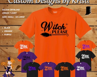 Witch PLEASE Fun Halloween / Fall Unisex T-Shirt Sizes S-3X - 9 Options - NEW