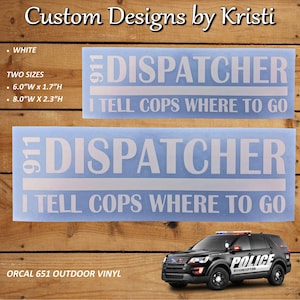 911 Dispatcher Vinyl Decal - I Tell Cops Where To Go, Outdoor Car Sticker