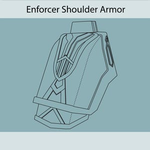 May include: Line drawing of Enforcer Shoulder Armor on a light blue background. The armor is a stylized design with geometric shapes and a shield-like element. The text "Enforcer Shoulder Armor" is at the top.