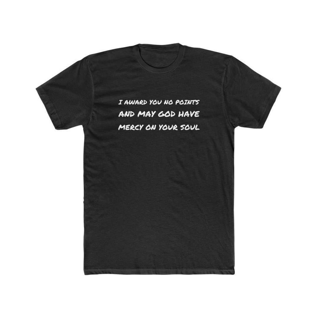 I Award You No Points, and May God Have Mercy on Your Soul Tee Shirt - Etsy