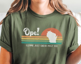 Midwest Ope Wisconsin Shirt, Wisconsin tshirt, Lemme Just Sneak Past Ya, Midwesterner Shirt, Midwest Is Best, Funny midwest girl
