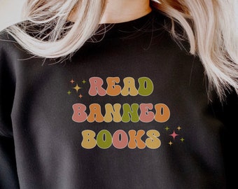 Read Banned Books, Banned Book Sweatshirt, Bookish Gift for Book Lover, Funny Reading Shirt, Book Nerd Shirt, Librarian Gifts, Booktok merch