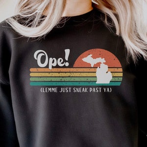 Midwest Ope Michigan Shirt, Michigan sweatshirt, Lemme Just Sneak Past Ya, Midwesterner Shirt, Midwest Is Best, Funny midwest girl