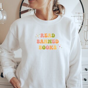 Read Banned Books, Banned Book Sweatshirt, Bookish Gift for Book Lover, Funny Reading Shirt, Book Nerd Shirt, Librarian Gifts, Booktok merch White
