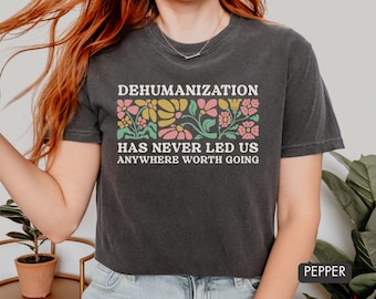Dehumanization Anti ICE Comfort Colors Shirt, Anti Trump Liberal Leftist, Eat the Rich Protest, Human Rights Anti Billionaire FDT Tee