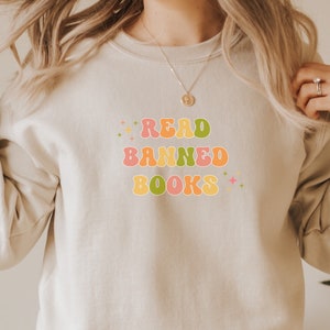 Read Banned Books, Banned Book Sweatshirt, Bookish Gift for Book Lover, Funny Reading Shirt, Book Nerd Shirt, Librarian Gifts, Booktok merch Sand