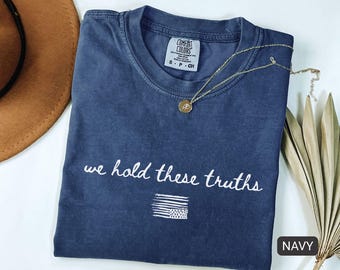 We Hold These Truths Comfort Colors shirt, Liberal Human Rights tshirt, Upside Down Flag, Subtle FDT No Kings Tee, Liberal Anti Trump shirt