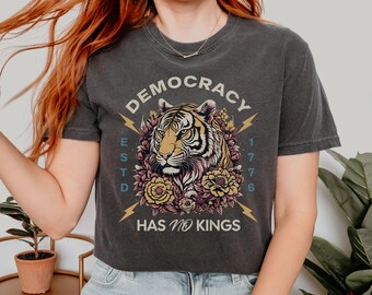 Democracy Has No Kings Comfort Colors Shirt, Democracy Protest Resist Shirt, Abolish ICE, Human Rights Tee, Anti Trump Shirt, Pro Immigrants