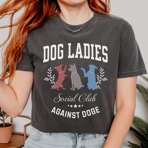 Dog Ladies Against DOGE Comfort Colors Shirt, Anti Trump Musk Shirt, Dog Moms for Democracy, Social Justice Democrat T-shirt, Equal Rights