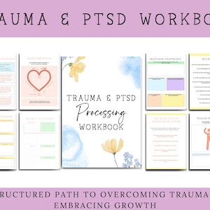 May include: A workbook titled "Trauma & PTSD Processing Workbook" with a watercolour background featuring blue and yellow flowers. The text "A Structured Path to Overcoming Trauma and Embracing Growth" is at the bottom of the image.