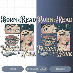 May include: Digital art print featuring a vintage comic book style design. The image includes the text "BORN TO READ" above a crying woman's face and a stack of books. Below, the text reads "PAGES OVER PAYCHECKS FORCED TO WORK."