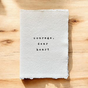 Courage Dear Heart Sympathy Card: Handmade Off-White Paper