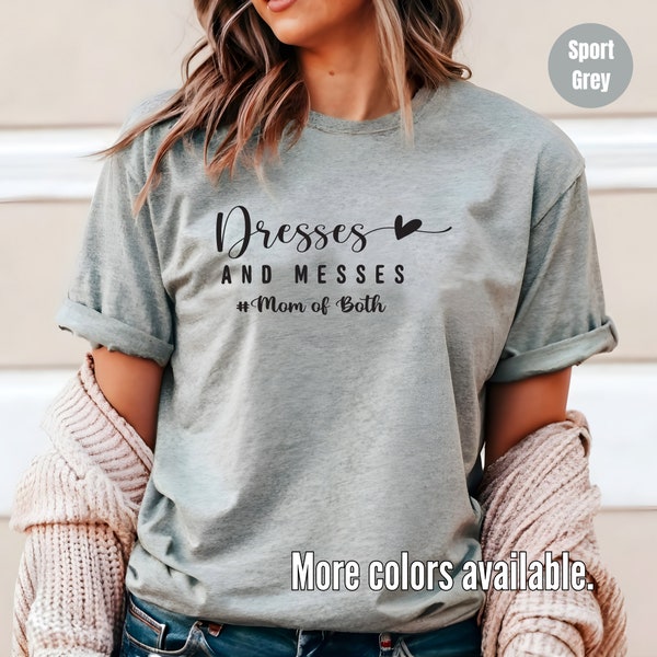 Messes and Dresses Mom of Both Shirt, Boy Mom, Girl Mom, Mom of Both Shirt, Mom Life Shirt, Fun Mom Shirt, Gift for Mom Shirt