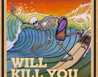 Everything Will Kill You so Choose Something Fun Surfing Skeleton