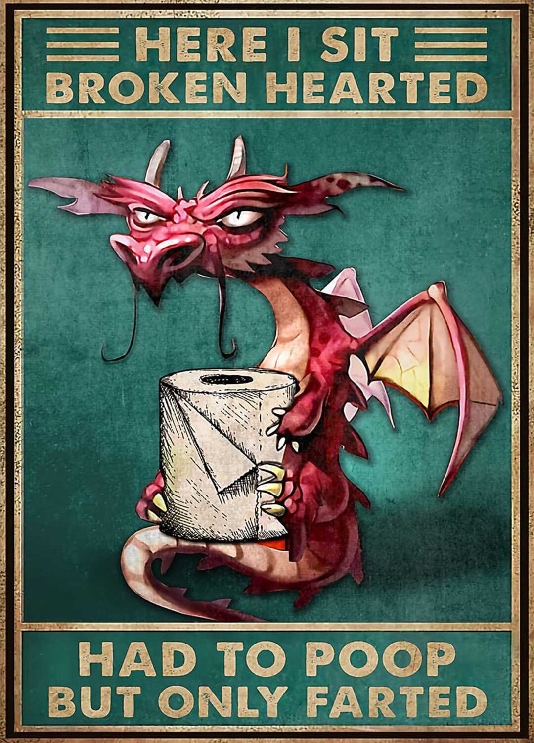 Dragon Toilet Paper Roll Here I Sit Broken Hearted, Had to Poop but