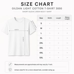 May include: A white Gildan Light Cotton T-Shirt 3000 with a size chart. The chart includes sizes S to 5XL, with measurements for width, length, and sleeve length. The text states the fit is unisex and measurements may vary by 1 inch.