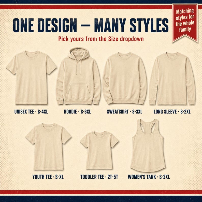 May include: A collection of beige apparel including a short-sleeve tee, hoodie, sweatshirt, long-sleeve shirt, youth tee, toddler tee, and tank top. Text reads: ONE DESIGN - MANY STYLES, Pick yours from the Size dropdown, and matching labels.