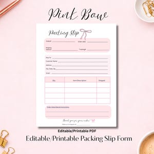 May include: A pink and white packing slip form with the text "Pink Bow" at the top. The form includes fields for order details, shipping information, and item descriptions. The words "Editable/Printable PDF" are at the bottom.