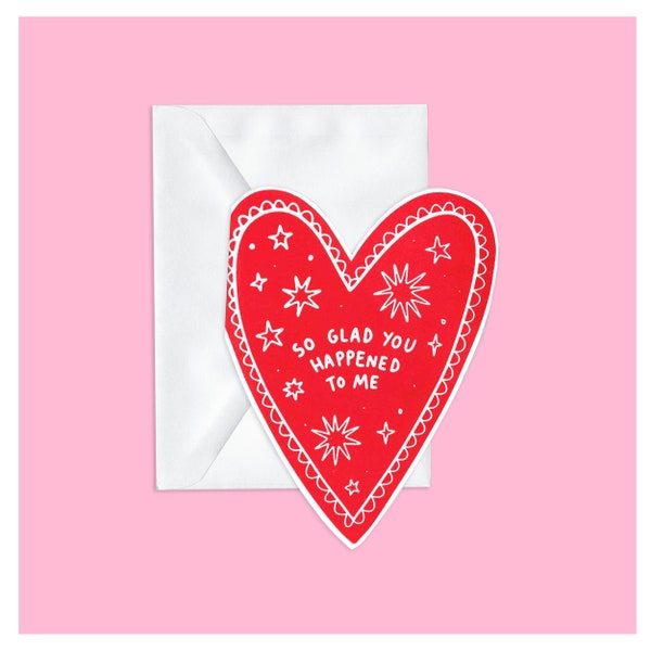 So Glad You Happened To Me - Heart Shaped Screen Printed Card