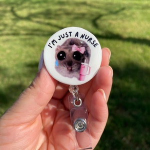 Sad Hamster Badge Reel, I’m just a nurse, with Stanley cup or coffee cup, Handmade