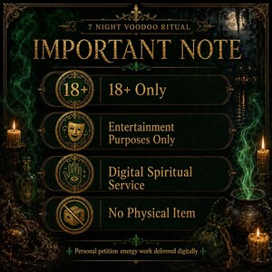 May include: A dark green digital graphic titled 7 Night Voodoo Ritual Important Note. It lists 18+ Only, Entertainment Purposes Only, Digital Spiritual Service, and No Physical Item. The text states Personal petition energy work delivered digitally.